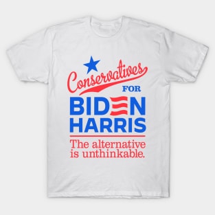 Conservatives For Biden, the alternative is unthinkable T-Shirt